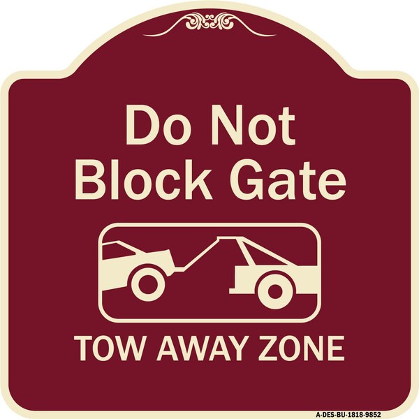 Designer Series-Do Not Block Gate Tow-away Zone With Graphic, 18" x 18", BU-1818-9852